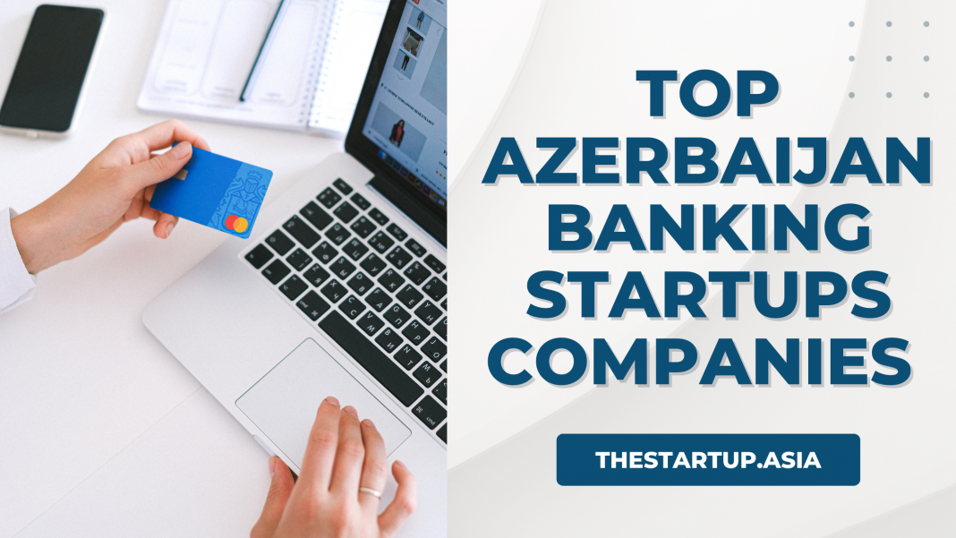 Top Azerbaijan Banking Startups Companies