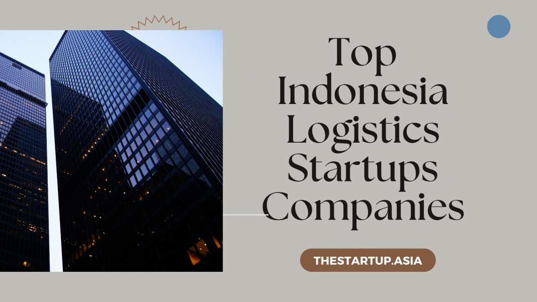 Top Indonesia Logistics Startups Companies