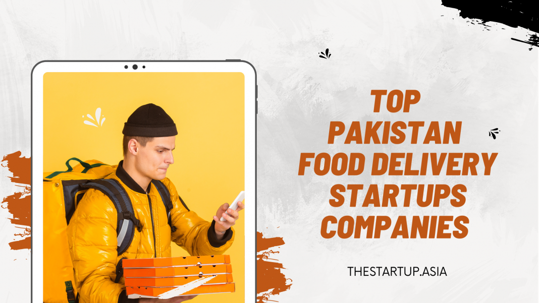 Top Pakistan Food Delivery Startups Companies