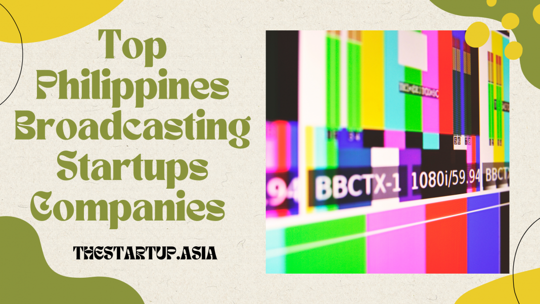 Top Philippines Broadcasting Startups Companies