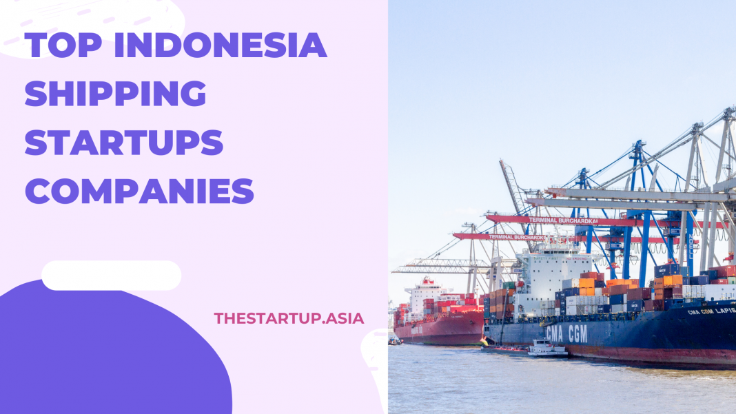 TOP INDONESIA SHIPPING STARTUPS COMPANIES