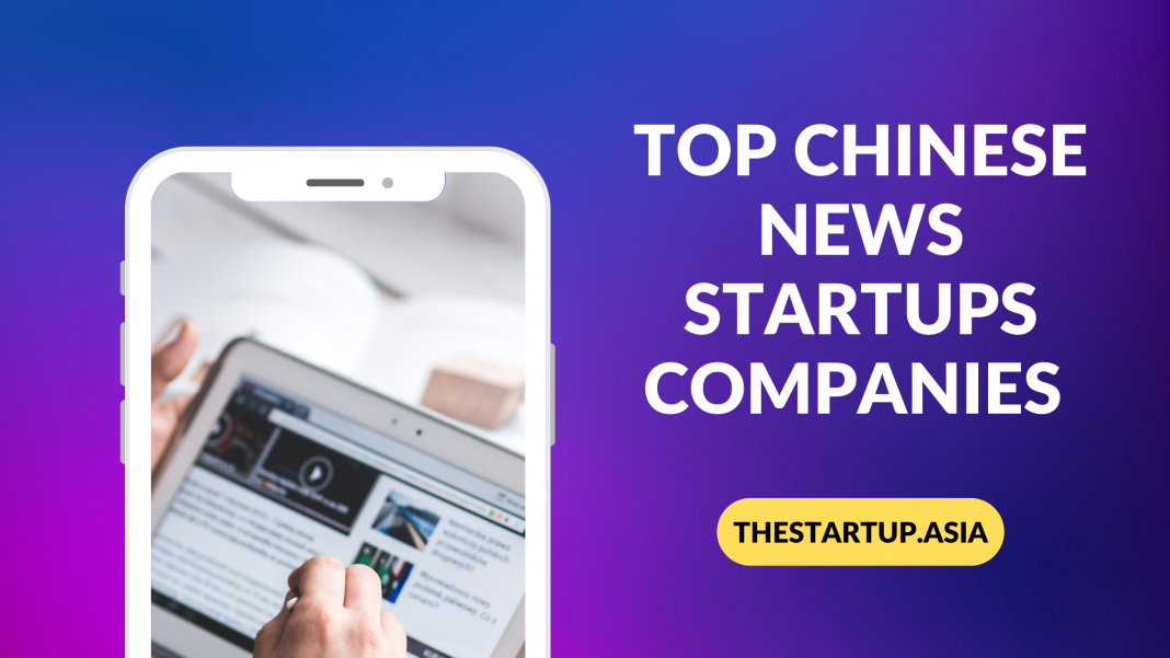Top Chinese News Startups Companies