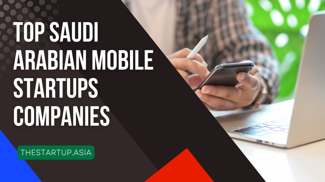 Top Saudi Arabian Mobile Startups Companies