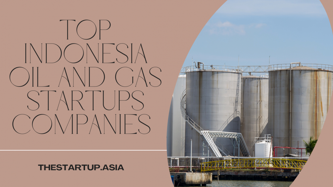 Top Indonesia Oil and Gas Startups Companies